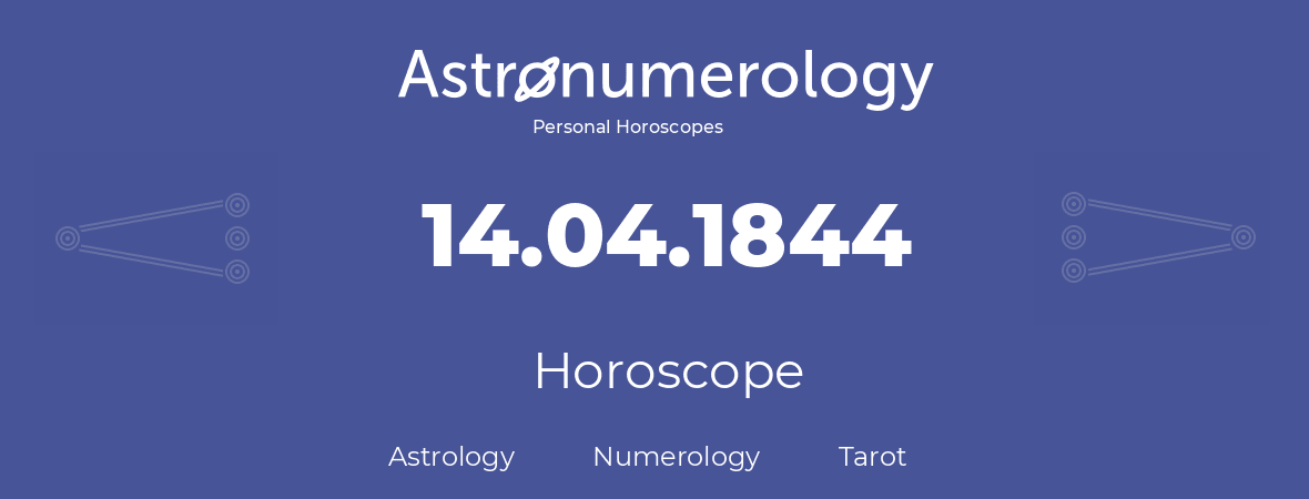 Horoscope for birthday (born day): 14.04.1844 (April 14, 1844)