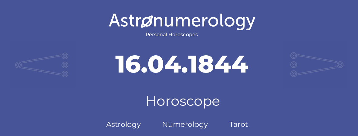 Horoscope for birthday (born day): 16.04.1844 (April 16, 1844)