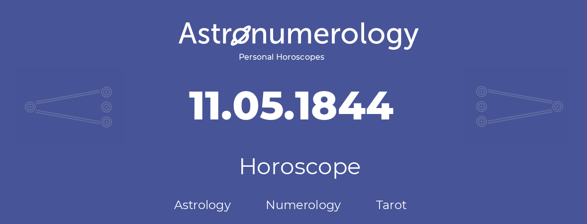 Horoscope for birthday (born day): 11.05.1844 (May 11, 1844)