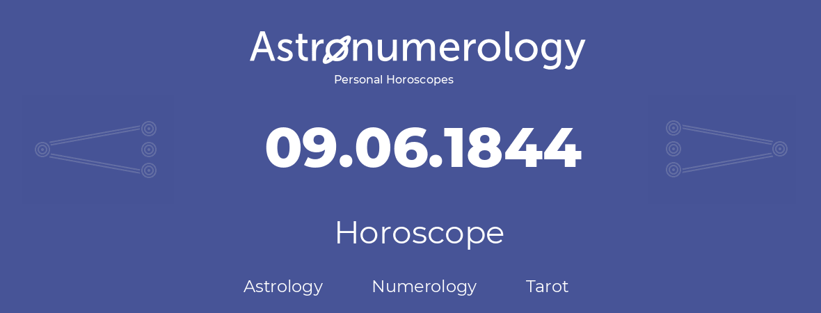 Horoscope for birthday (born day): 09.06.1844 (June 09, 1844)