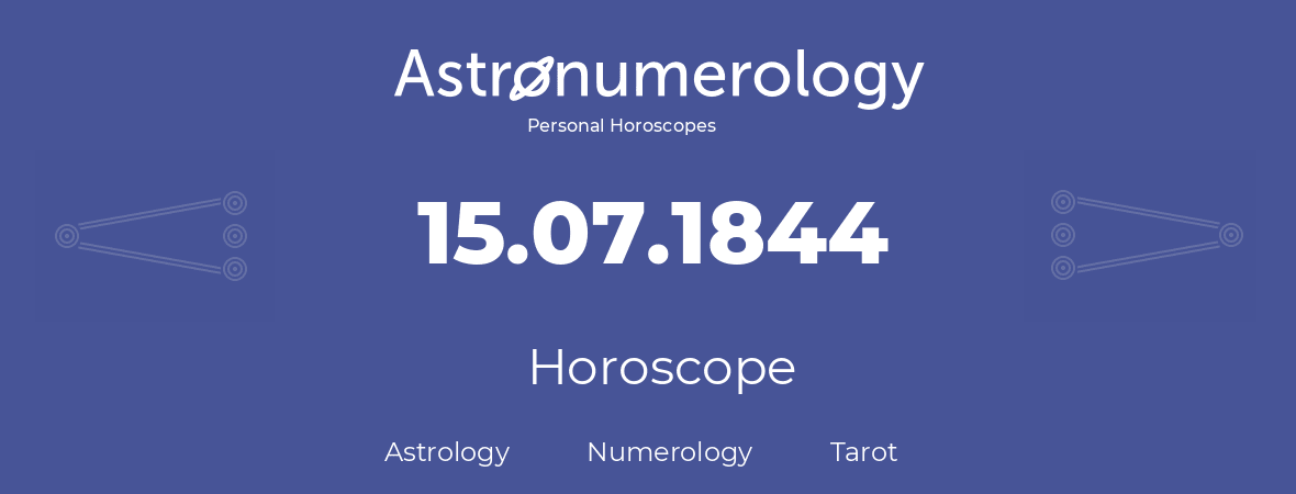 Horoscope for birthday (born day): 15.07.1844 (July 15, 1844)