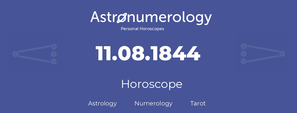 Horoscope for birthday (born day): 11.08.1844 (August 11, 1844)