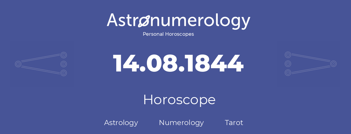 Horoscope for birthday (born day): 14.08.1844 (August 14, 1844)