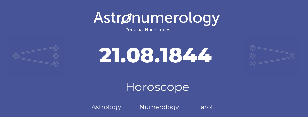 Horoscope for birthday (born day): 21.08.1844 (August 21, 1844)