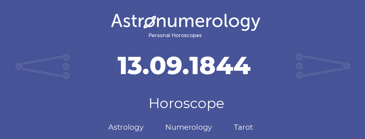 Horoscope for birthday (born day): 13.09.1844 (September 13, 1844)