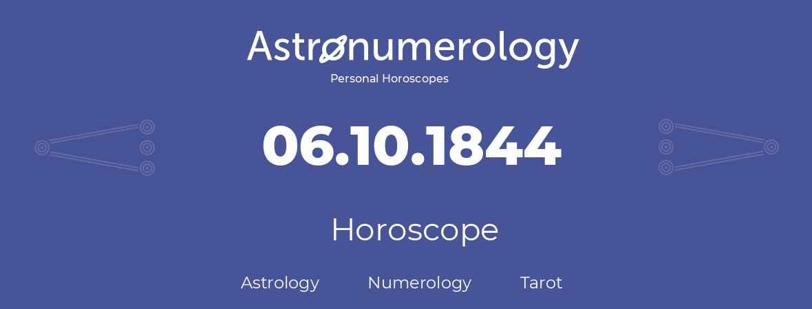 Horoscope for birthday (born day): 06.10.1844 (Oct 06, 1844)