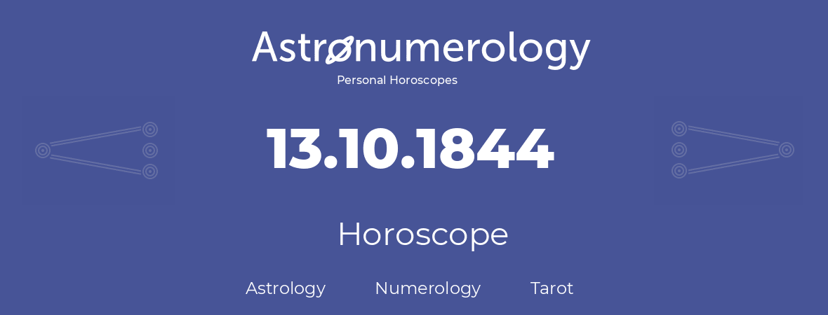 Horoscope for birthday (born day): 13.10.1844 (Oct 13, 1844)