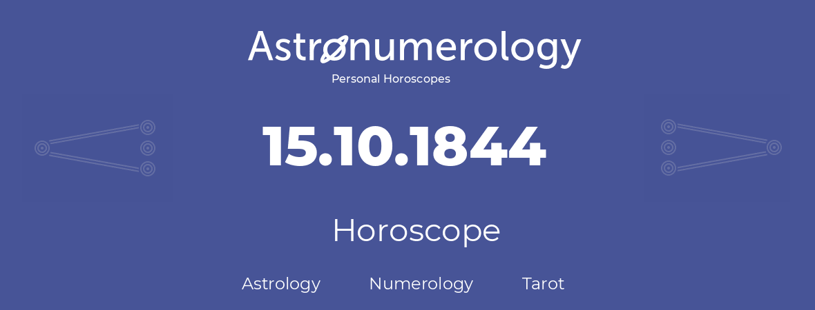 Horoscope for birthday (born day): 15.10.1844 (Oct 15, 1844)