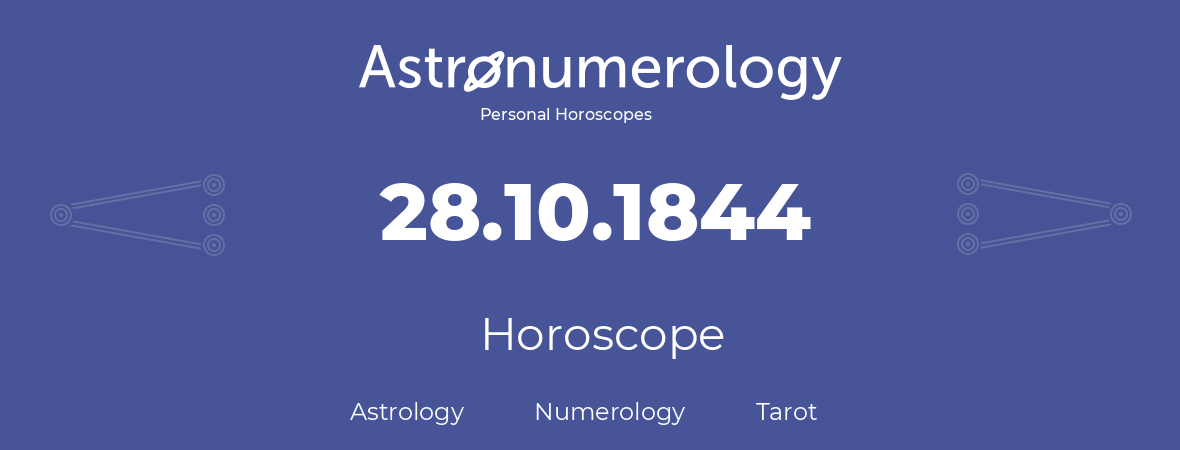 Horoscope for birthday (born day): 28.10.1844 (Oct 28, 1844)