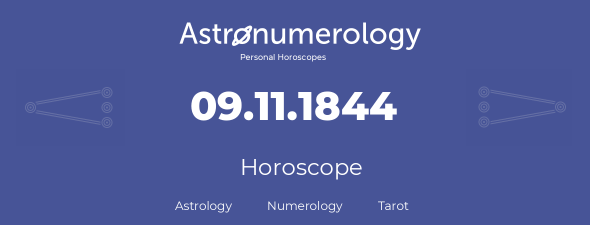 Horoscope for birthday (born day): 09.11.1844 (November 09, 1844)