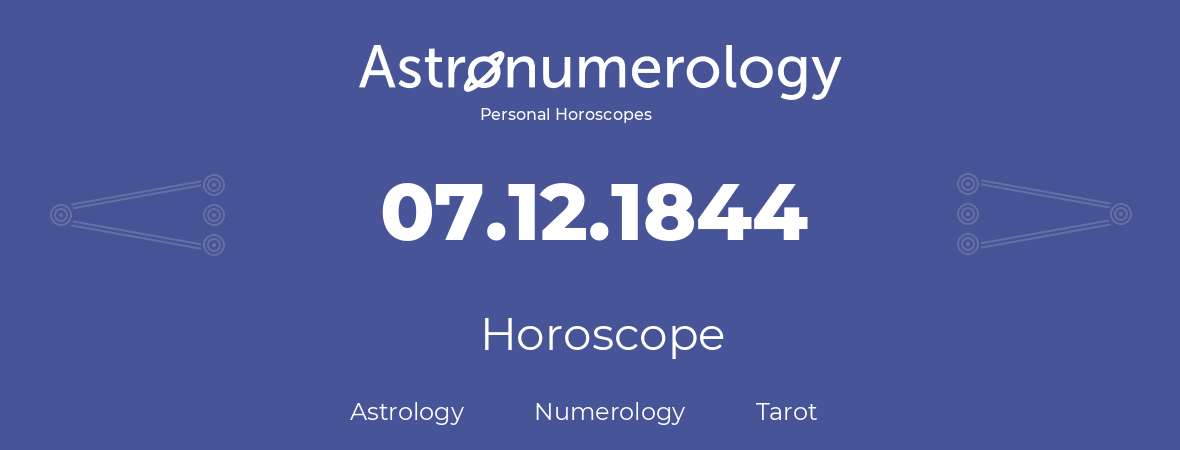 Horoscope for birthday (born day): 07.12.1844 (December 07, 1844)