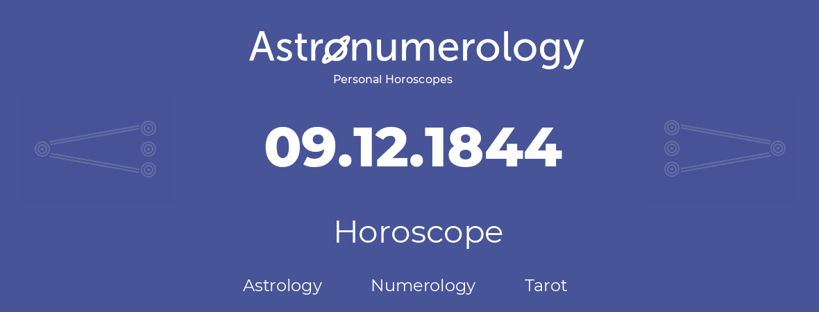 Horoscope for birthday (born day): 09.12.1844 (December 9, 1844)