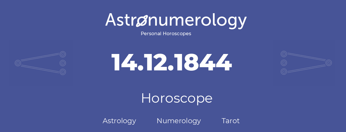 Horoscope for birthday (born day): 14.12.1844 (December 14, 1844)