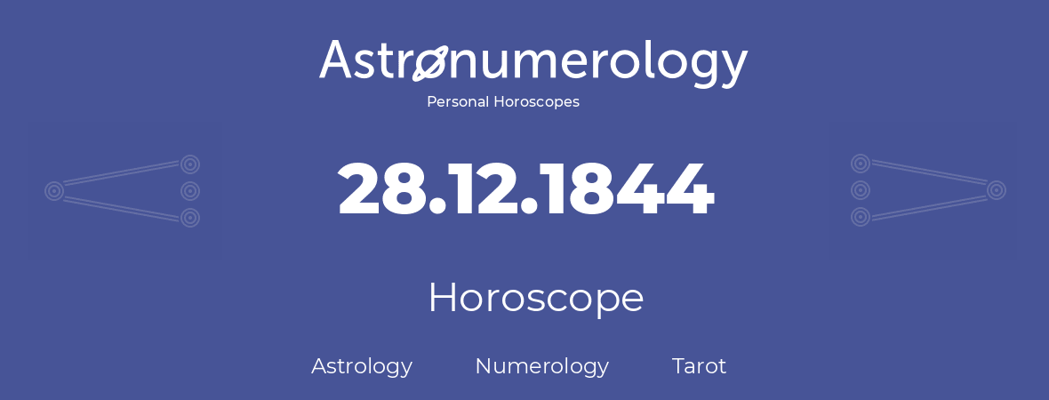 Horoscope for birthday (born day): 28.12.1844 (December 28, 1844)