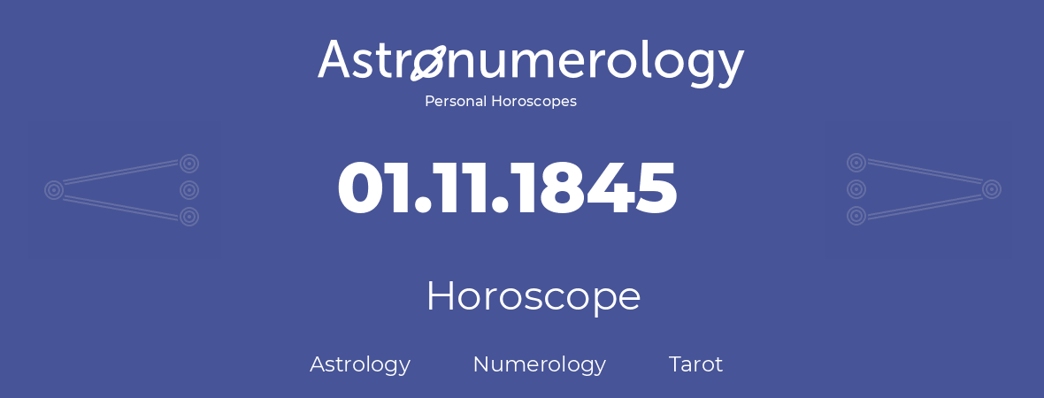 Horoscope for birthday (born day): 01.11.1845 (November 1, 1845)