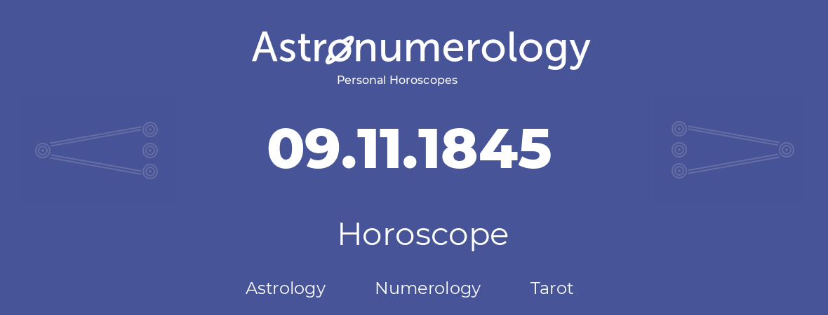 Horoscope for birthday (born day): 09.11.1845 (November 9, 1845)