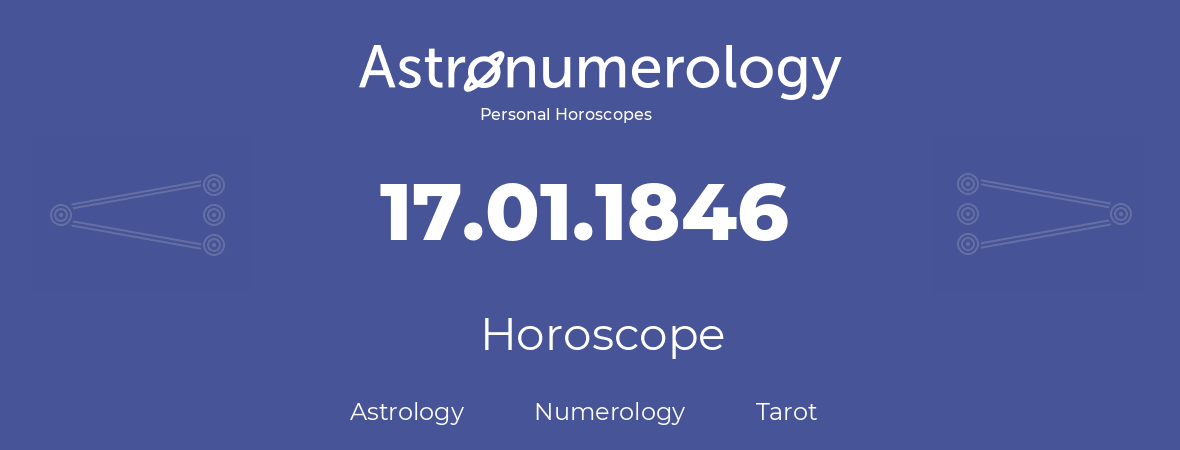 Horoscope for birthday (born day): 17.01.1846 (January 17, 1846)