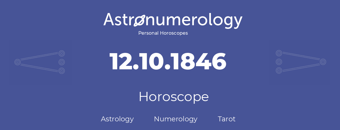 Horoscope for birthday (born day): 12.10.1846 (Oct 12, 1846)