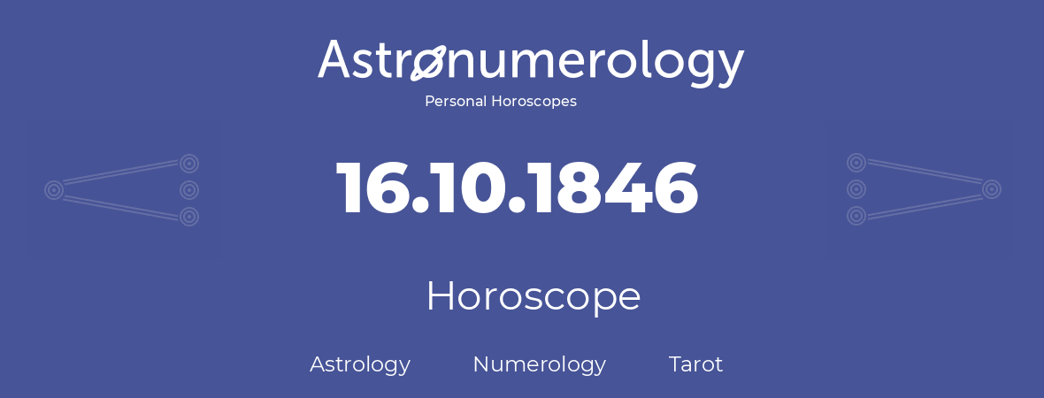 Horoscope for birthday (born day): 16.10.1846 (Oct 16, 1846)