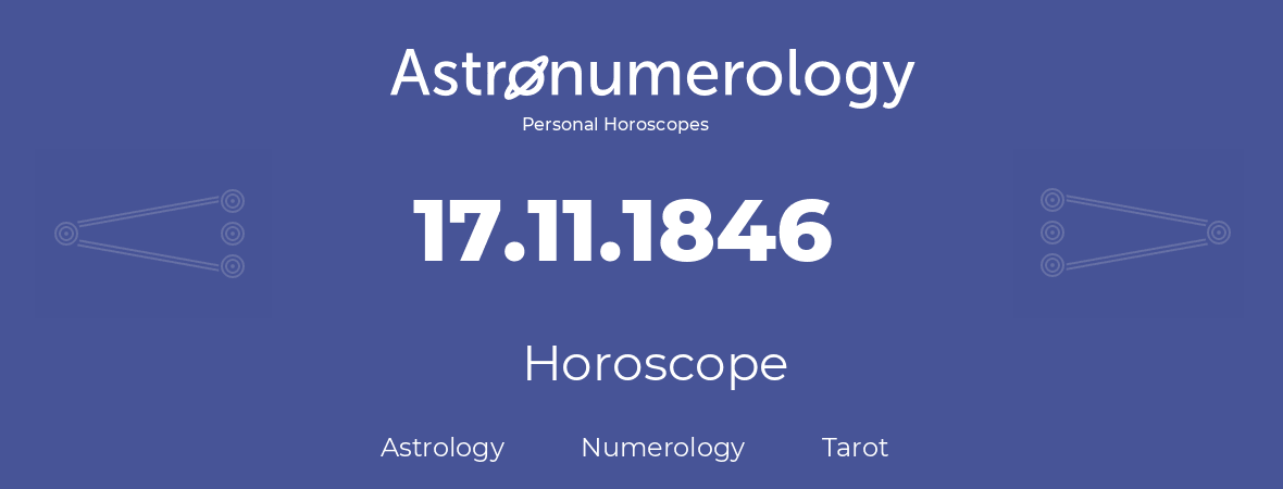 Horoscope for birthday (born day): 17.11.1846 (November 17, 1846)