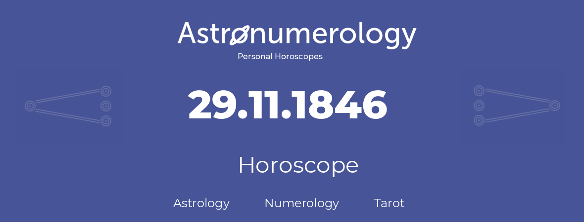 Horoscope for birthday (born day): 29.11.1846 (November 29, 1846)