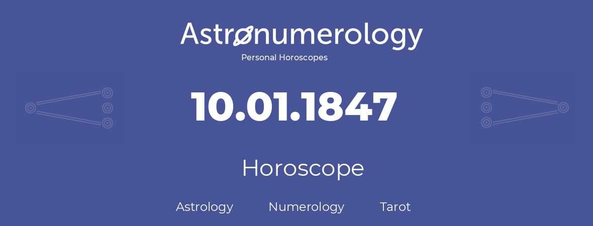 Horoscope for birthday (born day): 10.01.1847 (January 10, 1847)