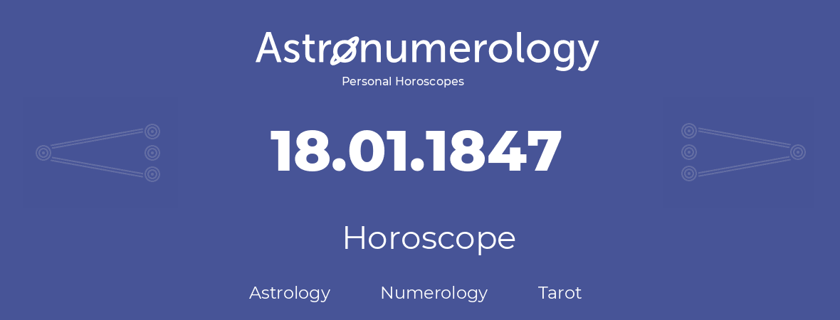 Horoscope for birthday (born day): 18.01.1847 (January 18, 1847)