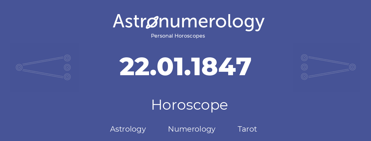 Horoscope for birthday (born day): 22.01.1847 (January 22, 1847)