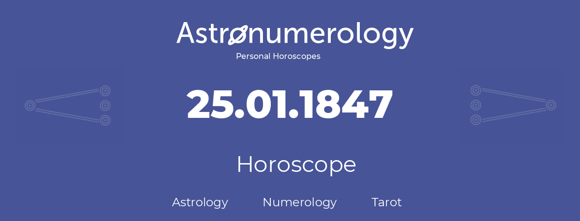 Horoscope for birthday (born day): 25.01.1847 (January 25, 1847)