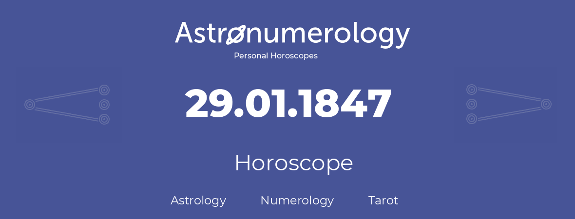 Horoscope for birthday (born day): 29.01.1847 (January 29, 1847)