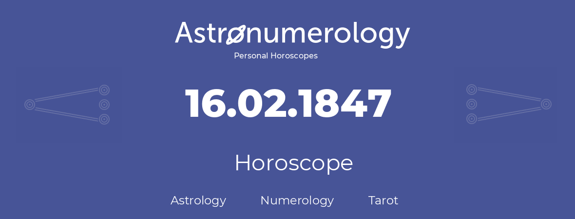 Horoscope for birthday (born day): 16.02.1847 (February 16, 1847)