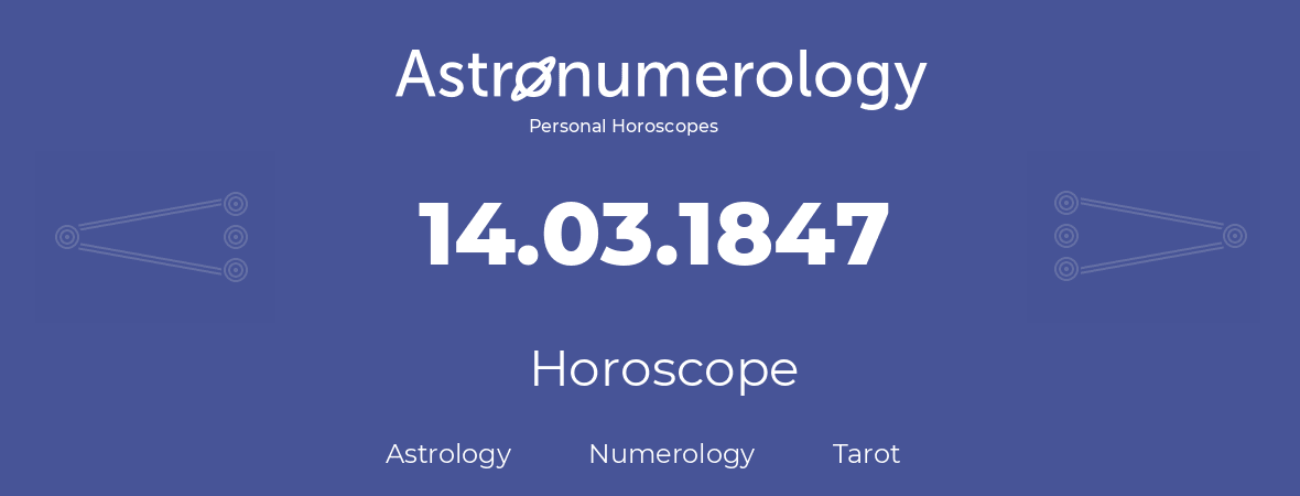 Horoscope for birthday (born day): 14.03.1847 (March 14, 1847)
