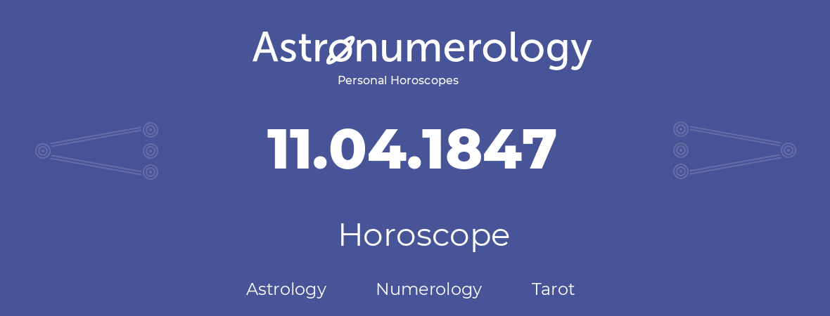 Horoscope for birthday (born day): 11.04.1847 (April 11, 1847)