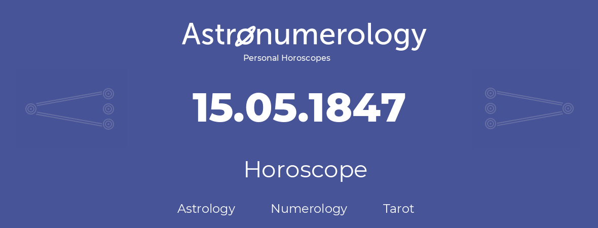 Horoscope for birthday (born day): 15.05.1847 (May 15, 1847)