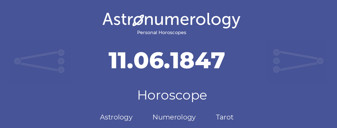 Horoscope for birthday (born day): 11.06.1847 (June 11, 1847)