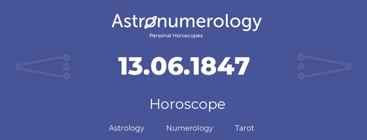 Horoscope for birthday (born day): 13.06.1847 (June 13, 1847)