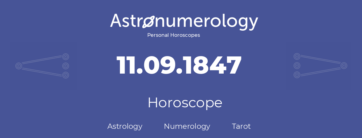 Horoscope for birthday (born day): 11.09.1847 (September 11, 1847)