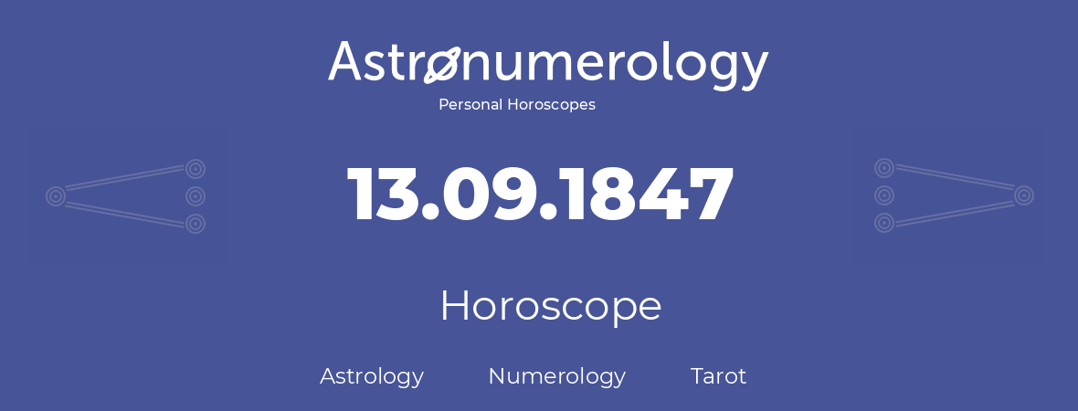 Horoscope for birthday (born day): 13.09.1847 (September 13, 1847)