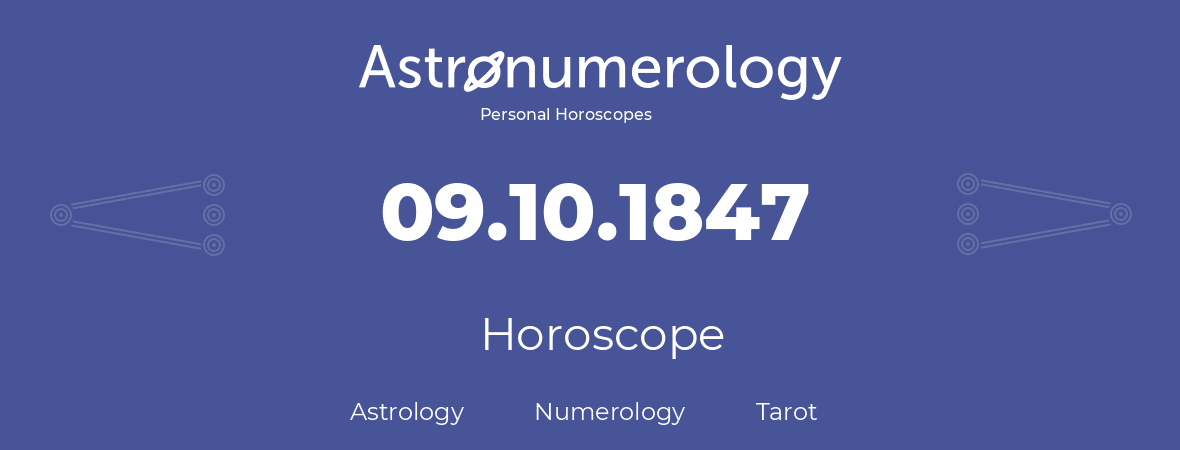 Horoscope for birthday (born day): 09.10.1847 (Oct 09, 1847)