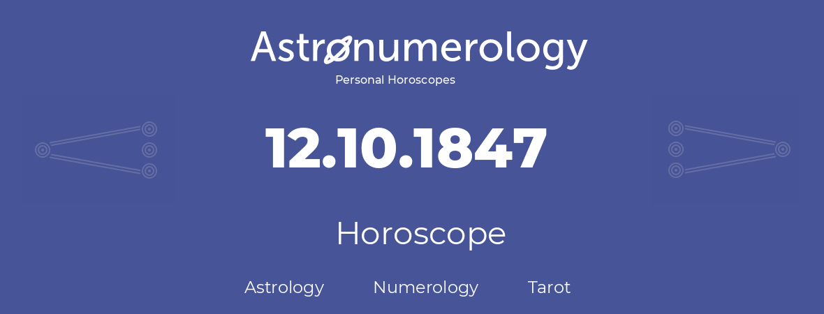 Horoscope for birthday (born day): 12.10.1847 (Oct 12, 1847)