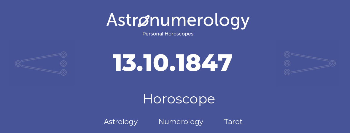 Horoscope for birthday (born day): 13.10.1847 (Oct 13, 1847)