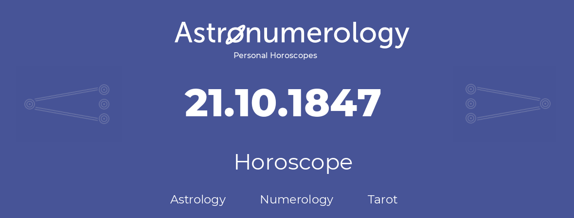 Horoscope for birthday (born day): 21.10.1847 (Oct 21, 1847)