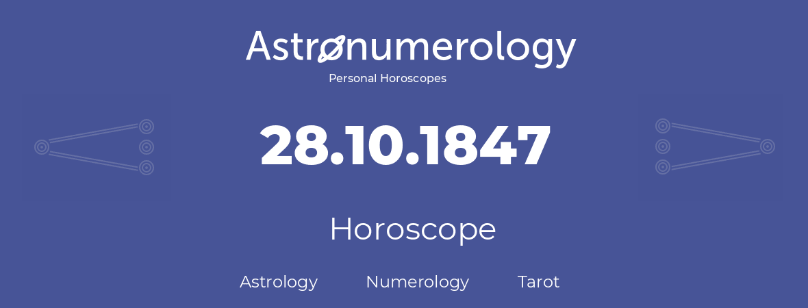 Horoscope for birthday (born day): 28.10.1847 (Oct 28, 1847)