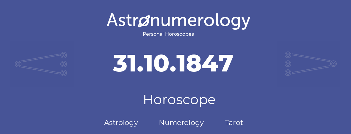 Horoscope for birthday (born day): 31.10.1847 (Oct 31, 1847)