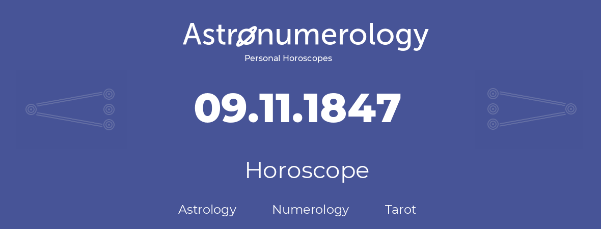 Horoscope for birthday (born day): 09.11.1847 (November 09, 1847)