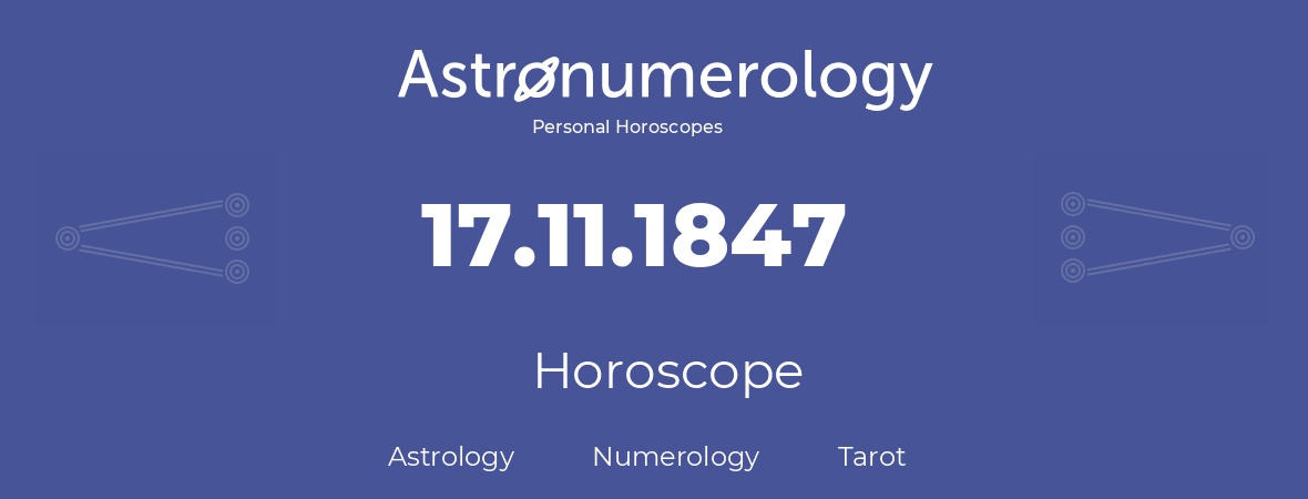 Horoscope for birthday (born day): 17.11.1847 (November 17, 1847)