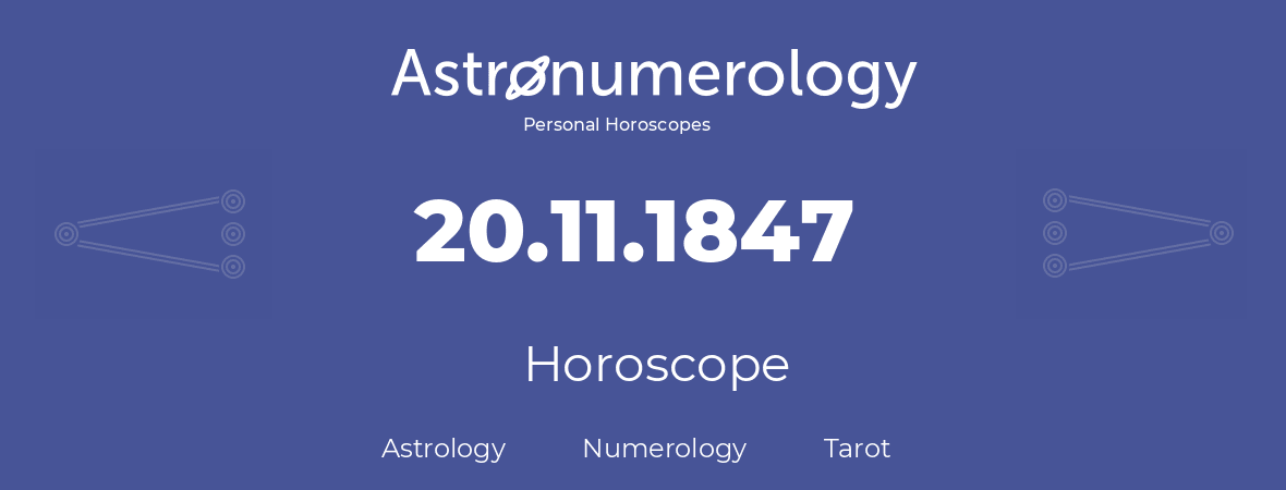 Horoscope for birthday (born day): 20.11.1847 (November 20, 1847)