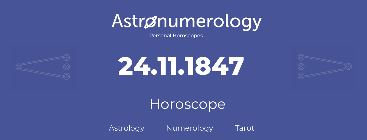 Horoscope for birthday (born day): 24.11.1847 (November 24, 1847)