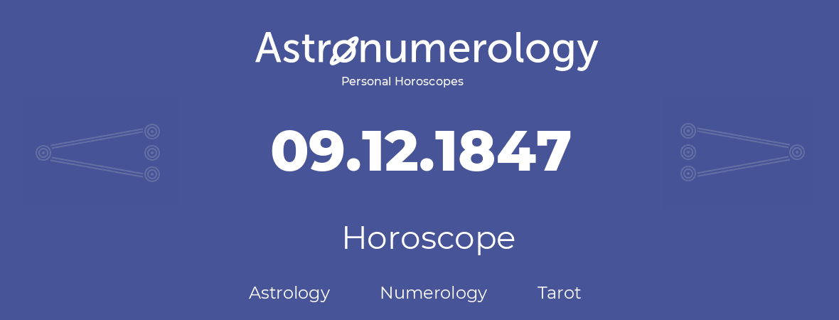 Horoscope for birthday (born day): 09.12.1847 (December 09, 1847)