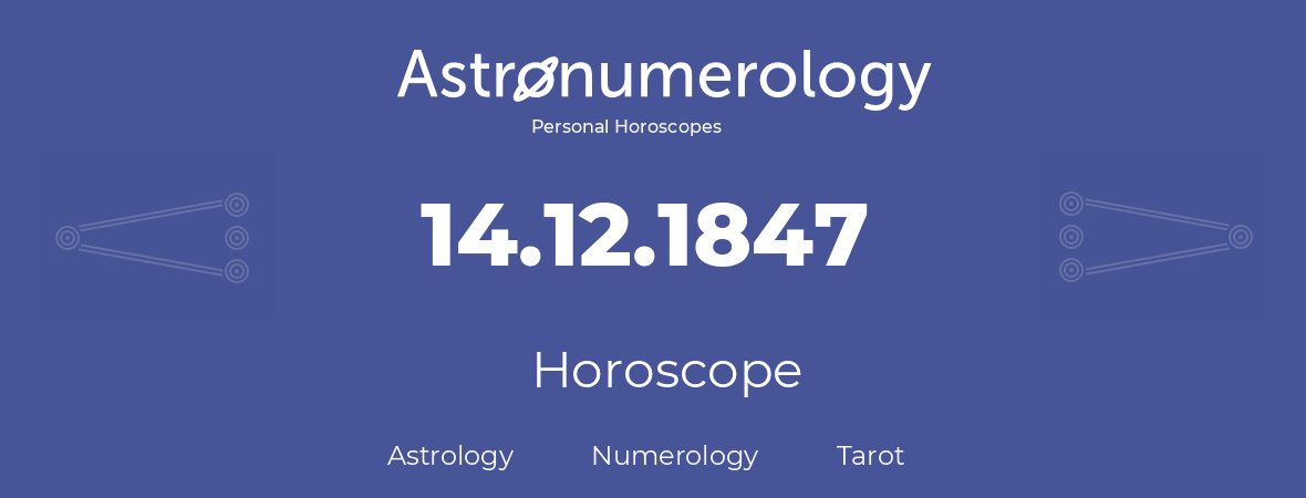Horoscope for birthday (born day): 14.12.1847 (December 14, 1847)